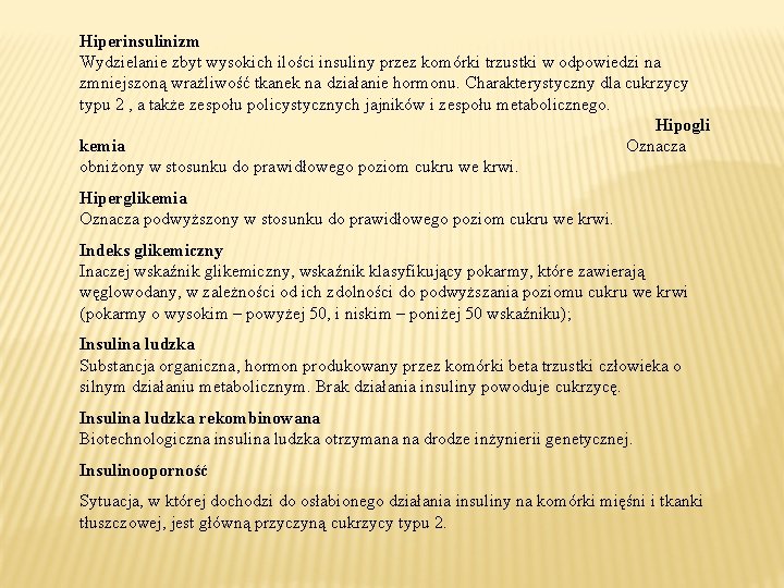 Hiperinsulinizm Wydzielanie zbyt wysokich ilości insuliny przez komórki trzustki w odpowiedzi na zmniejszoną wrażliwość