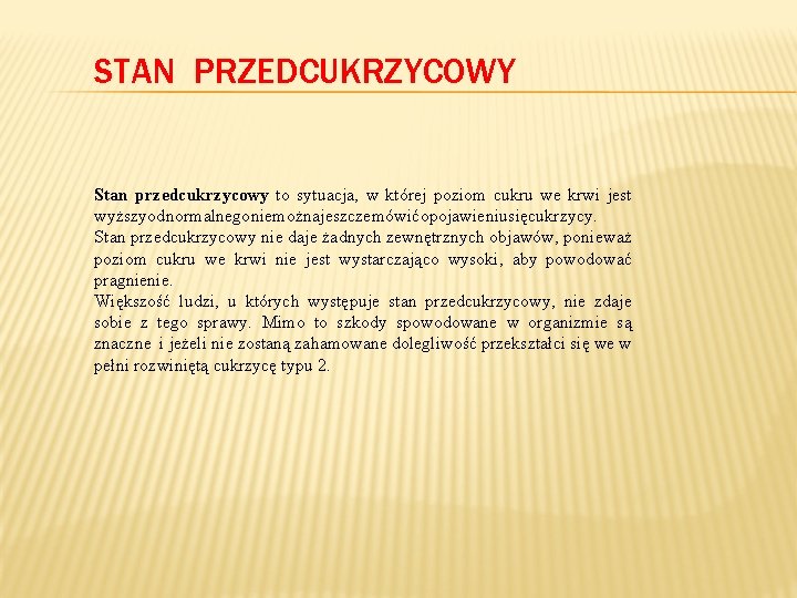 STAN PRZEDCUKRZYCOWY Stan przedcukrzycowy to sytuacja, w której poziom cukru we krwi jest wyższy