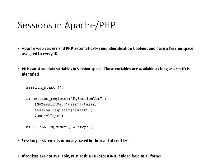 Sessions in Apache/PHP • Apache web servers and PHP automatically send identification Cookies, and