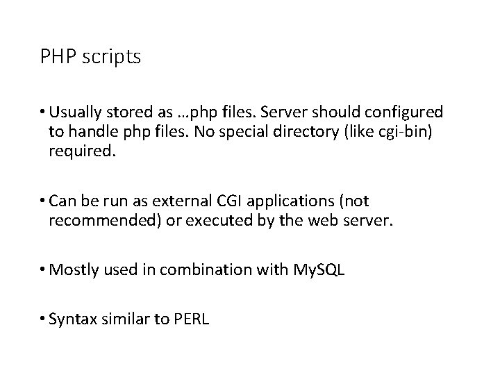 PHP scripts • Usually stored as …php files. Server should configured to handle php