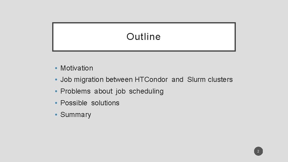 Outline • Motivation • Job migration between HTCondor and Slurm clusters • Problems about