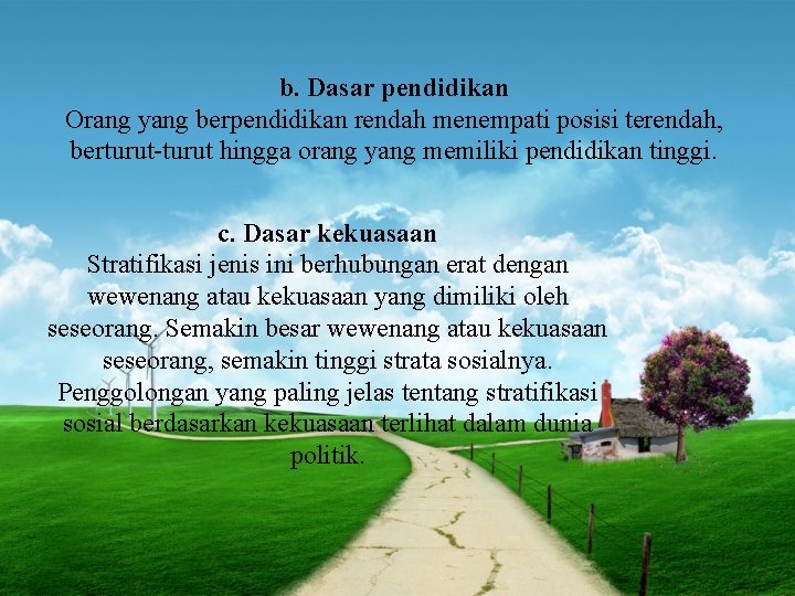 b. Dasar pendidikan Orang yang berpendidikan rendah menempati posisi terendah, berturut-turut hingga orang yang