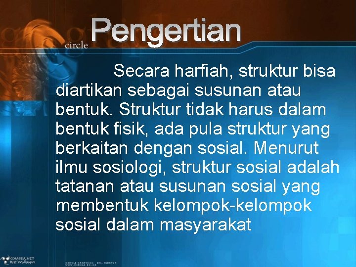 Secara harfiah, struktur bisa diartikan sebagai susunan atau bentuk. Struktur tidak harus dalam bentuk