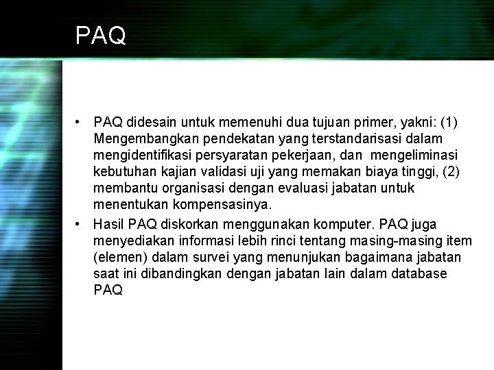 PAQ • PAQ didesain untuk memenuhi dua tujuan primer, yakni: (1) Mengembangkan pendekatan yang