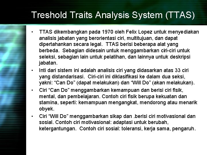 Treshold Traits Analysis System (TTAS) • • TTAS dikembangkan pada 1970 oleh Felix Lopez