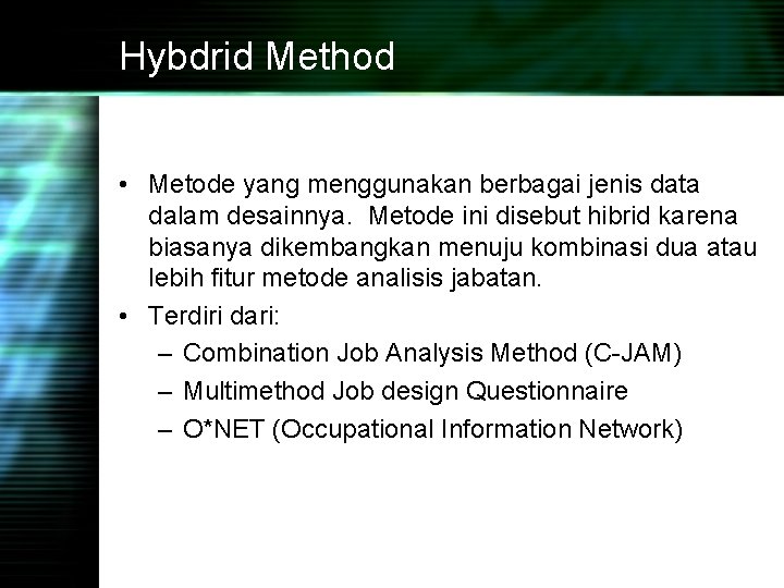 Hybdrid Method • Metode yang menggunakan berbagai jenis data dalam desainnya. Metode ini disebut