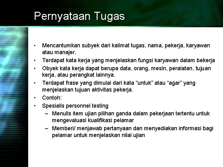 Pernyataan Tugas • • • Mencantumkan subyek dari kalimat tugas, nama, pekerja, karyawan atau