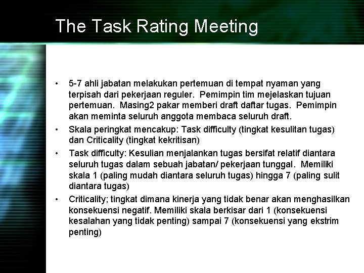 The Task Rating Meeting • • 5 -7 ahli jabatan melakukan pertemuan di tempat