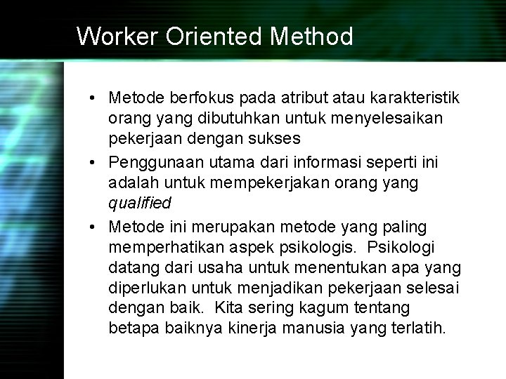 Worker Oriented Method • Metode berfokus pada atribut atau karakteristik orang yang dibutuhkan untuk