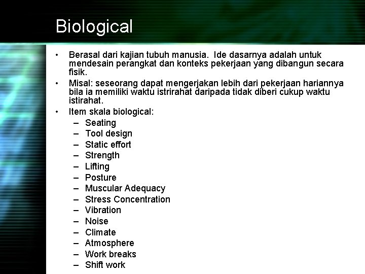 Biological • • • Berasal dari kajian tubuh manusia. Ide dasarnya adalah untuk mendesain