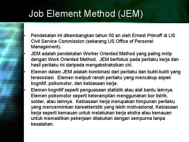 Job Element Method (JEM) • • Pendekatan ini dikembangkan tahun 50 an oleh Ernest