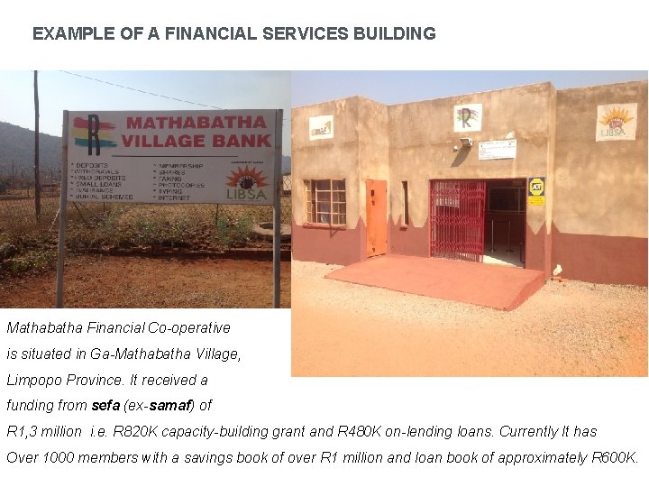 EXAMPLE OF A FINANCIAL SERVICES BUILDING Mathabatha Financial Co-operative is situated in Ga-Mathabatha Village,