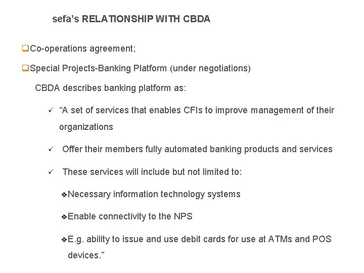 sefa’s RELATIONSHIP WITH CBDA q. Co-operations agreement; q. Special Projects-Banking Platform (under negotiations) CBDA