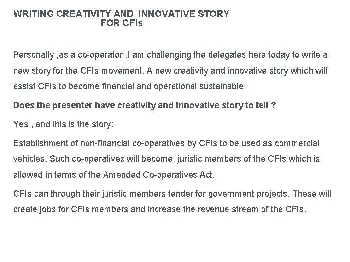 WRITING CREATIVITY AND INNOVATIVE STORY FOR CFIs Personally , as a co-operator , I