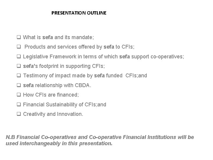 PRESENTATION OUTLINE q What is sefa and its mandate; q Products and services offered