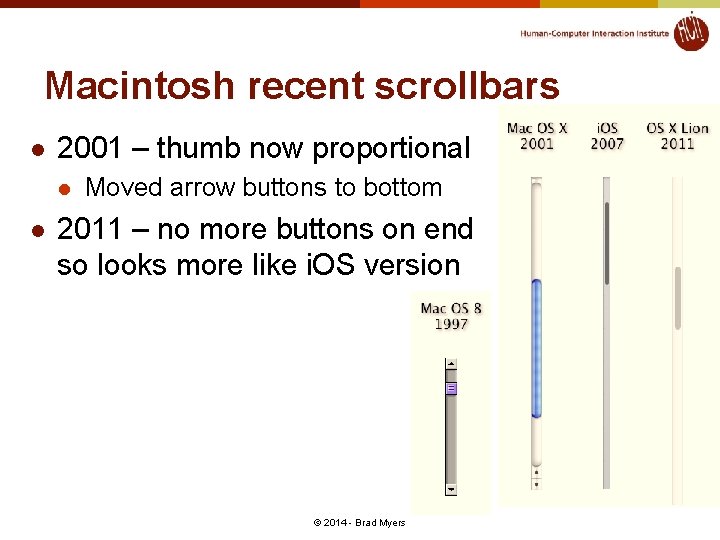 Macintosh recent scrollbars l 2001 – thumb now proportional l l Moved arrow buttons