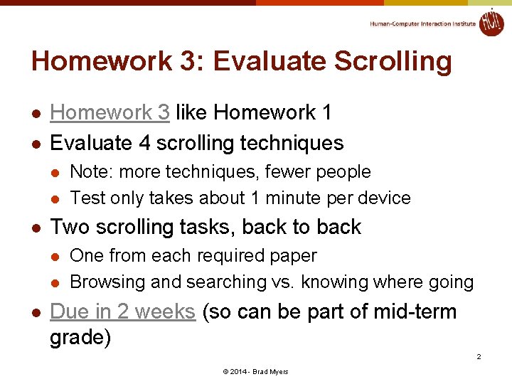 Homework 3: Evaluate Scrolling l l Homework 3 like Homework 1 Evaluate 4 scrolling