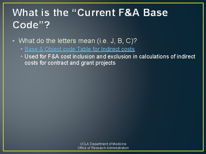 What is the “Current F&A Base Code”? • What do the letters mean (i.