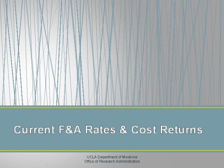 Current F&A Rates & Cost Returns UCLA Department of Medicine Office of Research Administration