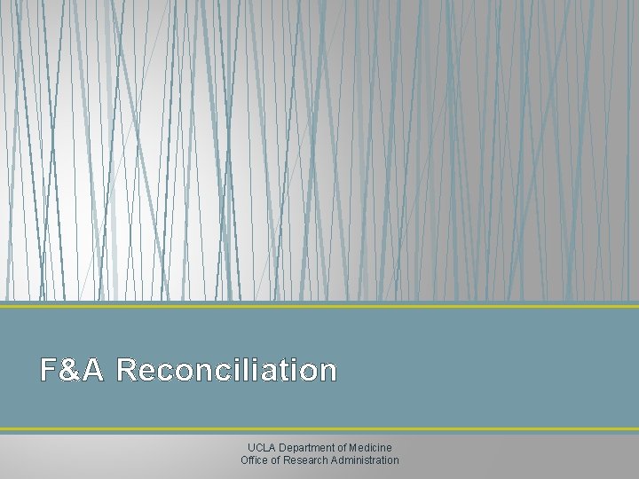 F&A Reconciliation UCLA Department of Medicine Office of Research Administration 