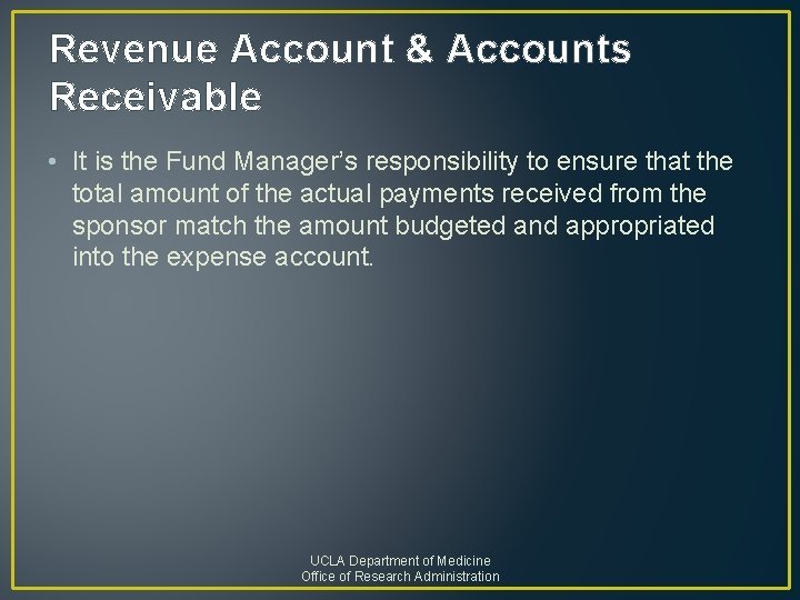 Revenue Account & Accounts Receivable • It is the Fund Manager’s responsibility to ensure