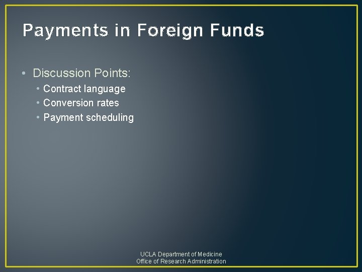 Payments in Foreign Funds • Discussion Points: • Contract language • Conversion rates •