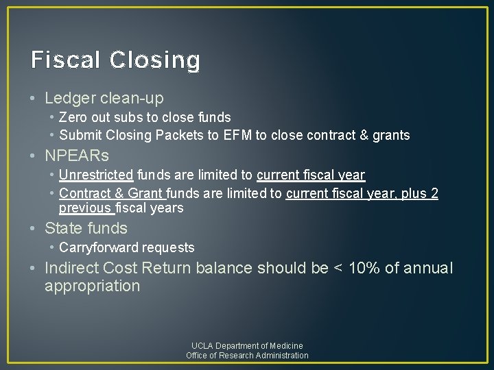 Fiscal Closing • Ledger clean-up • Zero out subs to close funds • Submit