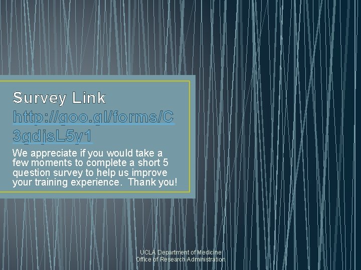 Survey Link http: //goo. gl/forms/C 3 gdjs. L 5 y 1 We appreciate if