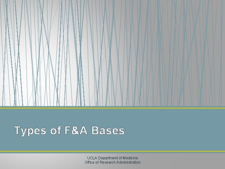 Types of F&A Bases UCLA Department of Medicine Office of Research Administration 