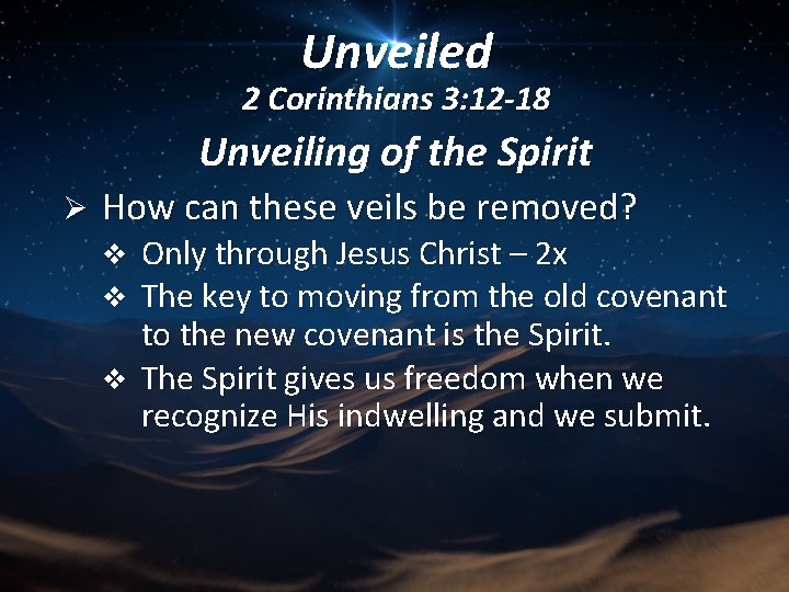 Unveiled 2 Corinthians 3: 12 -18 Unveiling of the Spirit Ø How can these