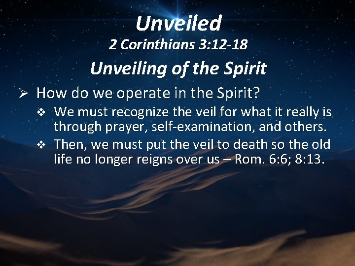 Unveiled 2 Corinthians 3: 12 -18 Unveiling of the Spirit Ø How do we