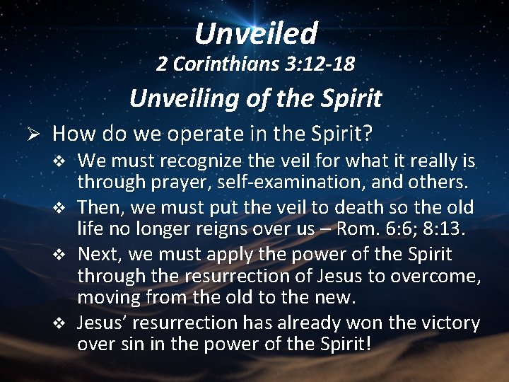 Unveiled 2 Corinthians 3: 12 -18 Unveiling of the Spirit Ø How do we