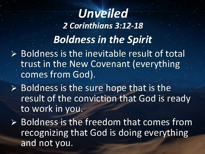 Unveiled 2 Corinthians 3: 12 -18 Boldness in the Spirit Ø Ø Ø Boldness