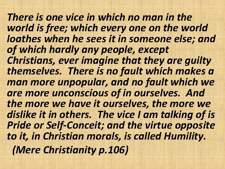 There is one vice in which no man in the world is free; which