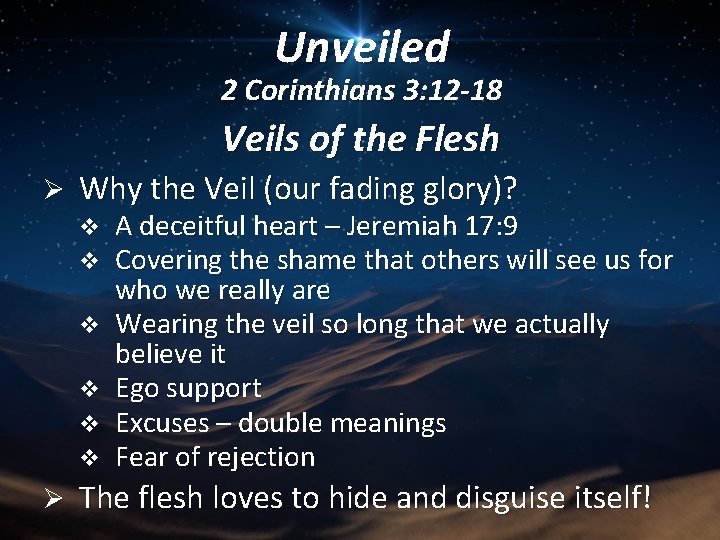 Unveiled 2 Corinthians 3: 12 -18 Veils of the Flesh Ø Why the Veil