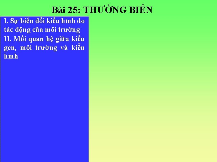 Bài 25: THƯỜNG BIẾN I. Sự biến đổi kiểu hình do tác động của