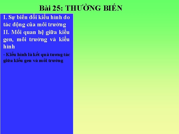 Bài 25: THƯỜNG BIẾN I. Sự biến đổi kiểu hình do tác động của