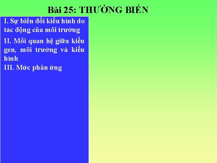 Bài 25: THƯỜNG BIẾN I. Sự biến đổi kiểu hình do tác động của