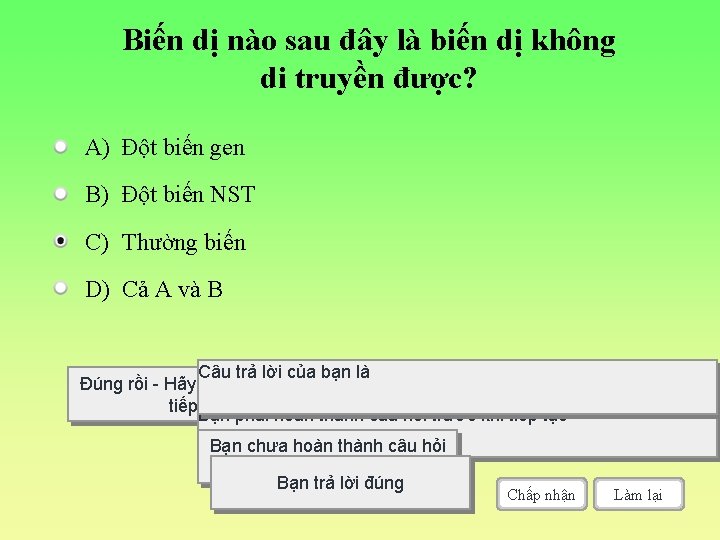 Biến dị nào sau đây là biến dị không di truyền được? A) Đột