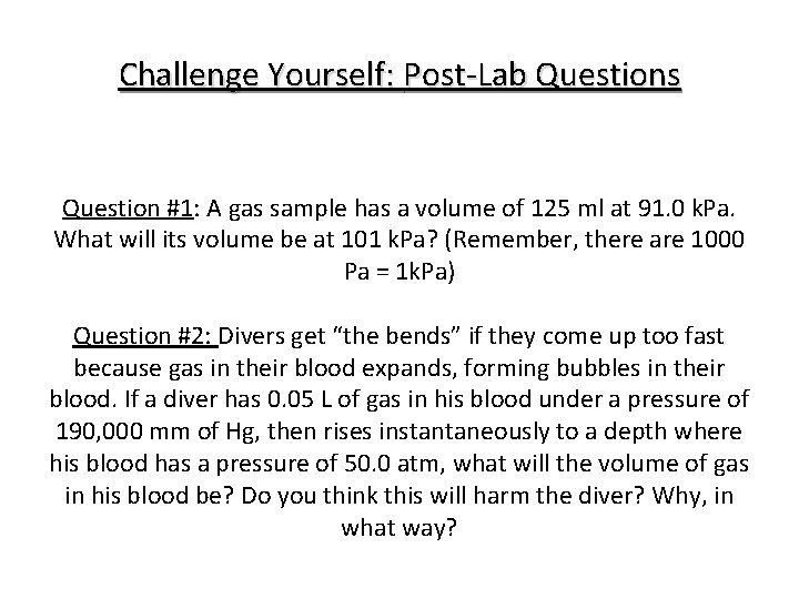 Challenge Yourself: Post-Lab Questions Question #1: A gas sample has a volume of 125