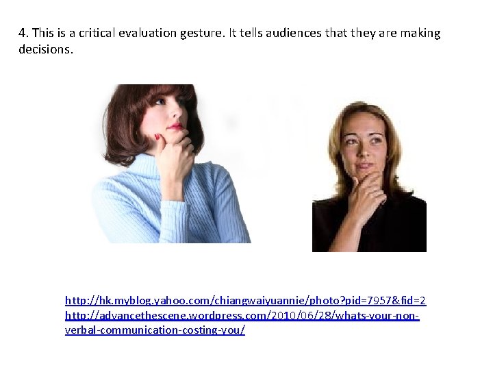 4. This is a critical evaluation gesture. It tells audiences that they are making