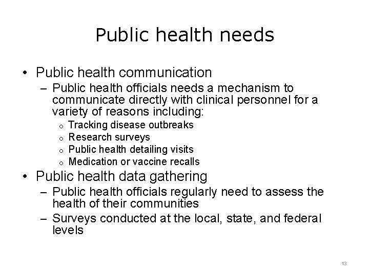 Public health needs • Public health communication – Public health officials needs a mechanism