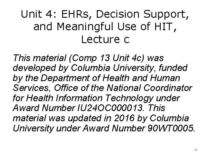 Unit 4: EHRs, Decision Support, and Meaningful Use of HIT, Lecture c This material