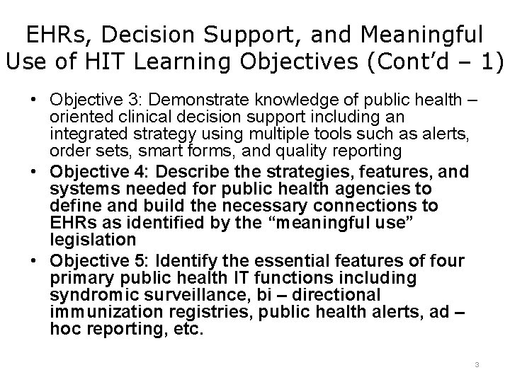 EHRs, Decision Support, and Meaningful Use of HIT Learning Objectives (Cont’d – 1) •