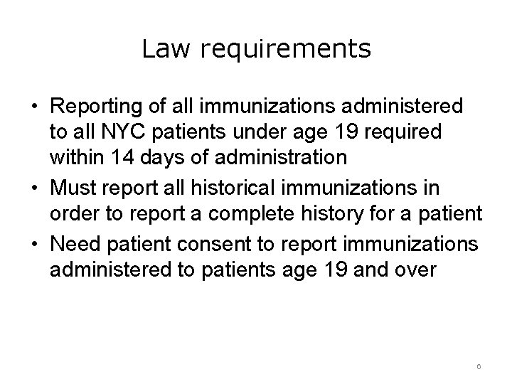 Law requirements • Reporting of all immunizations administered to all NYC patients under age