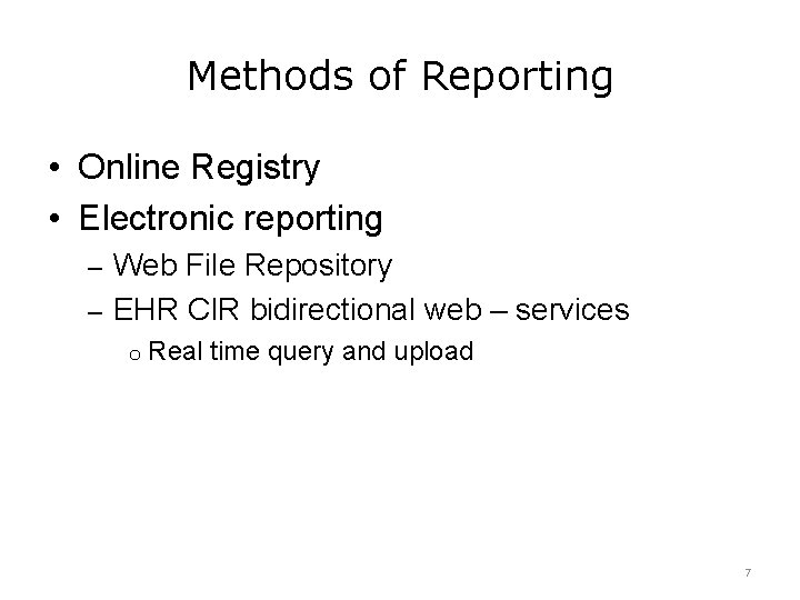 Methods of Reporting • Online Registry • Electronic reporting – Web File Repository –