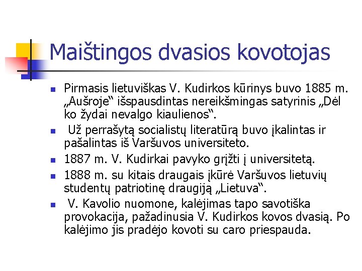 Maištingos dvasios kovotojas n n n Pirmasis lietuviškas V. Kudirkos kūrinys buvo 1885 m.