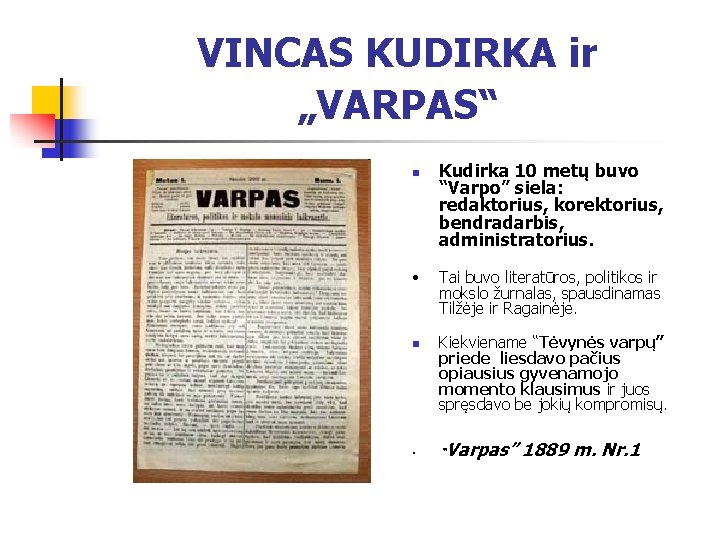 VINCAS KUDIRKA ir „VARPAS“ n • Kudirka 10 metų buvo “Varpo” siela: redaktorius, korektorius,