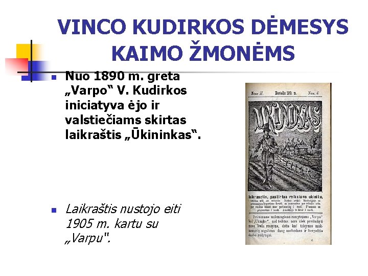 VINCO KUDIRKOS DĖMESYS KAIMO ŽMONĖMS n n Nuo 1890 m. greta „Varpo“ V. Kudirkos