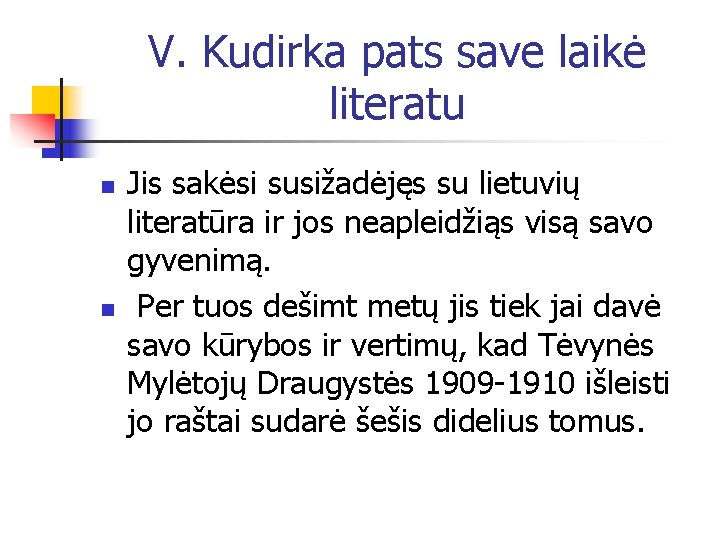 V. Kudirka pats save laikė literatu n n Jis sakėsi susižadėjęs su lietuvių literatūra